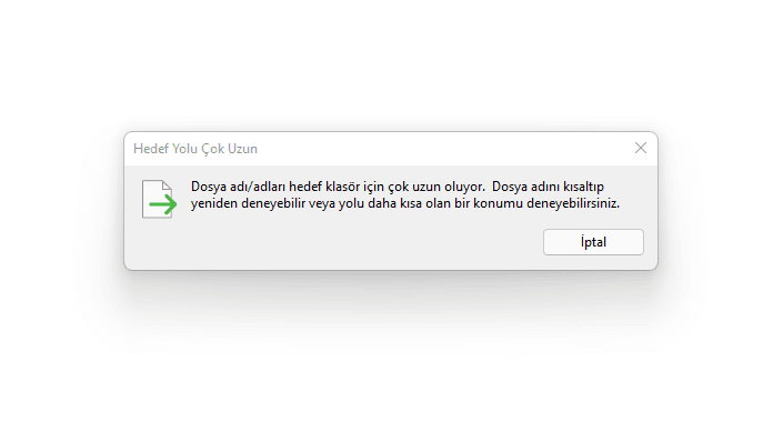 “The file name(s) would be too long for the destination folder” Hatası Çözümü – “Dosya Yolu Çok Uzun”