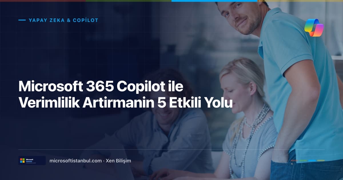 "Microsoft 365 Copilot ile Verimlilik Artirmanin 5 Etkili Yolu" başlıklı Microsoft İstanbul kapak görseli — BT/ofis temalı fotoğraf üzerine lacivert perde, Yapay Zeka & Copilot kategori etiketi ve Microsoft renk şeridi