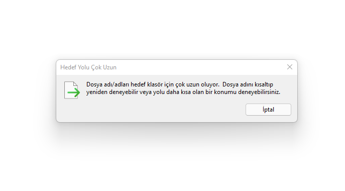 “The file name(s) would be too long for the destination folder” Hatası Çözümü – “Dosya Yolu Çok Uzun”