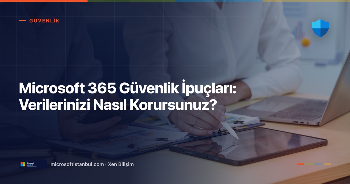 "Microsoft 365 Güvenlik İpuçları: Verilerinizi Nasıl Korursunuz?" başlıklı Microsoft İstanbul kapak görseli — BT/ofis temalı fotoğraf üzerine lacivert perde, Güvenlik kategori etiketi ve Microsoft renk şeridi
