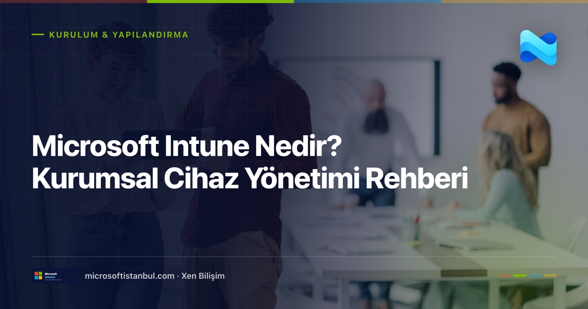 "Microsoft Intune Nedir? Kurumsal Cihaz Yönetimi Rehberi" başlıklı Microsoft İstanbul kapak görseli — BT/ofis temalı fotoğraf üzerine lacivert perde, Kurulum & Yapılandırma kategori etiketi ve Microsoft renk şeridi