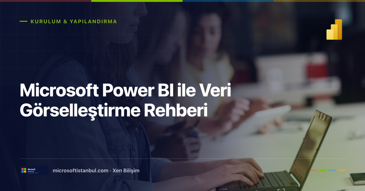 "Microsoft Power BI ile Veri Görselleştirme Rehberi" başlıklı Microsoft İstanbul kapak görseli — BT/ofis temalı fotoğraf üzerine lacivert perde, Kurulum & Yapılandırma kategori etiketi ve Microsoft renk şeridi